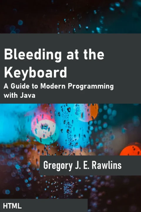 Bleeding at the Keyboard: A Guide to Modern Programming with Java