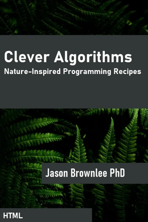 Clever Algorithms: Nature-Inspired Programming Recipes