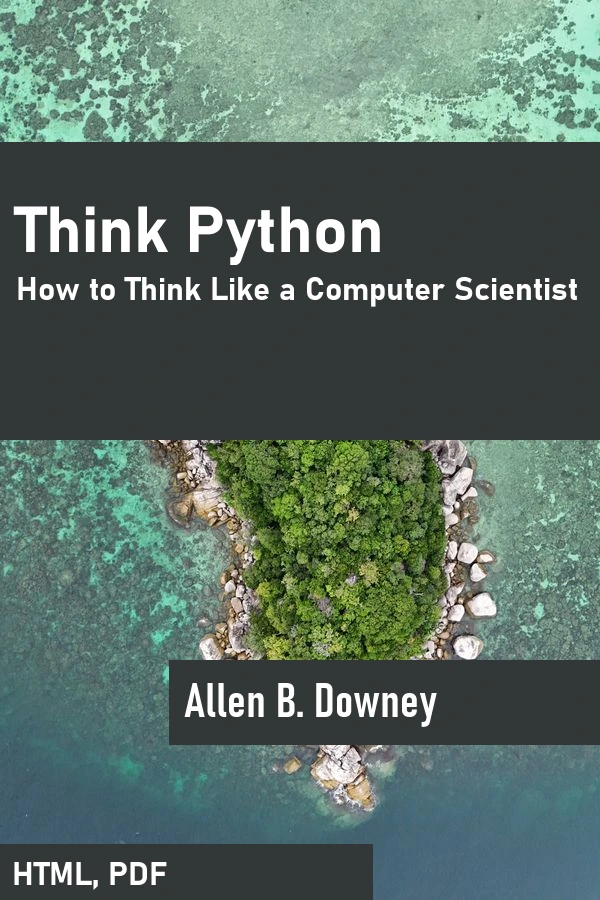 Think Python: How to Think Like a Computer Scientist